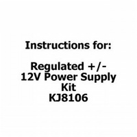 Instructions for Regulated +/- 12V Power Supply Kit - KJ8106