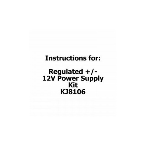 Instructions for Regulated +/- 12V Power Supply Kit - KJ8106